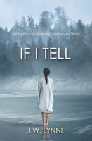 Cover of If I Tell by J.W. Lynne