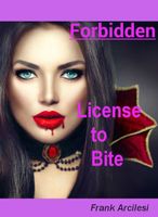 Cover of Forbidden License to Bite by Frank Arcilesi