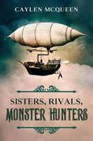 Sisters, Rivals, Monster Hunters