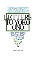Cover of Letters To Yoko Ono by Sarah Taylor