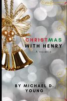 Cover of Christmas With Henry by Michael D. Young