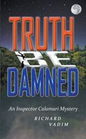 Cover of Truth Be Damned by Richard Vadim