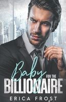 Cover of Baby For The Billionaire by Erica Frost