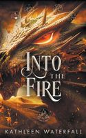 Cover of Into the Fire by Kathleen Waterfall