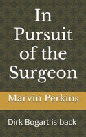 Cover of In Pursuit of the Surgeon by Marvin Perkins