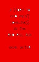 Cover of A Story To End Men's Loneliness In The Red Pill Age by Gene Geter