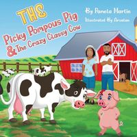 Cover of The Picky Pompous Pig & The Crazy Classy Cow by Pamela Martin
