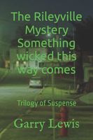 Cover of The Rileyville Mystery Something wicked this way comes by Garry Lewis