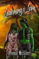 Cover of Learning to Love by Fiona McGier
