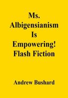 Cover of Ms. Albigensianism Is Empowering! by Andrew Bushard