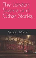 Cover of The London Silence and Other Stories by Stephen Moran
