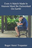 Even A Match Made In Heaven Must Be Outworked On Earth!
