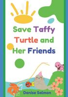 Cover of Save Taffy Turtle and Her Friends by Denise Salmon