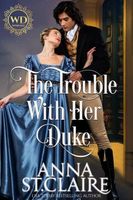 The Trouble With Her Duke