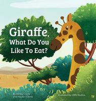 Giraffe, What Do You Like To Eat?