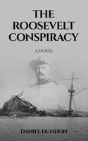 Cover of The Roosevelt Conspiracy by Daniel Dundon