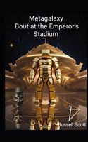 Cover of Metagalaxy: Bout at the Emperor's Stadium by Russell Scott