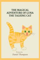 Cover of The MAGICAL ADVENTURES OF LUNA THE TALKING CAT by Daniel Thompson