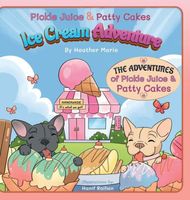 Cover of Pickle Juice & Patty Cakes Ice Cream Adventure by Heather Marie