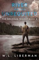 Cover of River for the Unrequited by W.L. Liberman