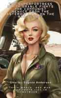 The Superfortress Betty Grable Fights the Communist Menace from the Asteroid Belt on the Red Planet