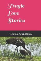 Cover of Tragic Love Stories by Marisa L. Williams