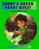 Bobby's Green Heart Quest Adventure with Friends