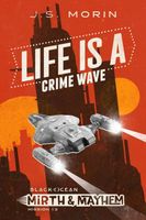 Life is a Crime Wave