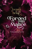 Forged by Malice