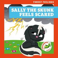 Sally the Skunk Feels Scared