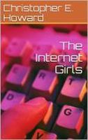 Cover of The Internet Girls by Christopher E. Howard