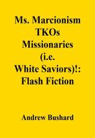 Cover of Ms. Marcionism TKOs Missionaries by Andrew Bushard