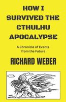 Cover of How I Survived the Cthulhu Apocalypse by Richard Weber