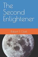 Cover of The Second Enlightener by Robert F. Clark