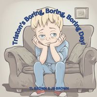 Cover of Triston's Boring, Boring, Boring Day! by J.B. Brown