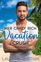 Her Crazy Rich Vacation Crush