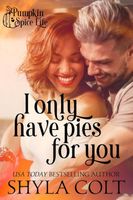 I Only Have Pies For You