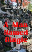 Cover of A Man Named Dingle by B.D. Pedersen