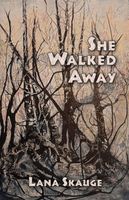Cover of She Walked Away by Lana Skauge