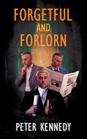 Cover of FORGETFUL AND FORLORN by Peter Kennedy