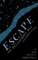 Cover of Escape to Melancholy Bay and Other Places by Ian Donnell Arbuckle