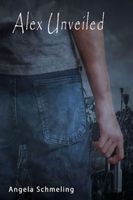 Cover of Alex Unveiled by Angela Schmeling