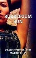 Cover of BUBBLEGUM SUN by Claudette Walker