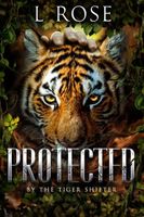 Cover of Protected by the Tiger Shifter by L. Rose