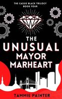 Cover of The Unusual Mayor Marheart by Tammie Painter