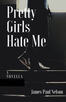 Cover of Pretty Girls Hate Me James by Paul Nelson