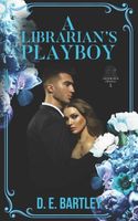 Cover of A Librarian's Playboy by D.E. Bartley