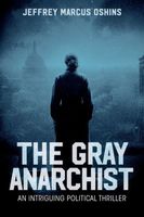 Cover of The Gray Anarachist by Jeffrey Marcus Oshins
