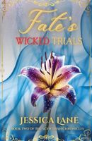 Cover of Fate's Wicked Trials by Jessica Lane