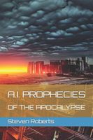 Cover of A.I. Prophecies of the Apocalypse by Steven Roberts